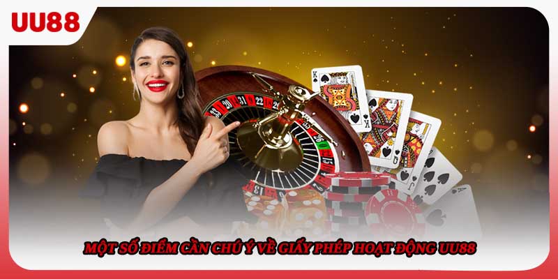 Một số điểm cần chú ý về giấy phép hoạt động UU88